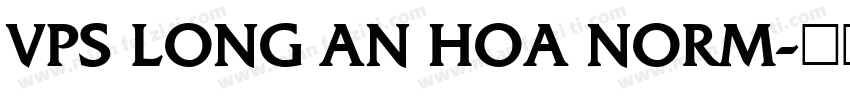 VPS Long An Hoa Norm字体转换